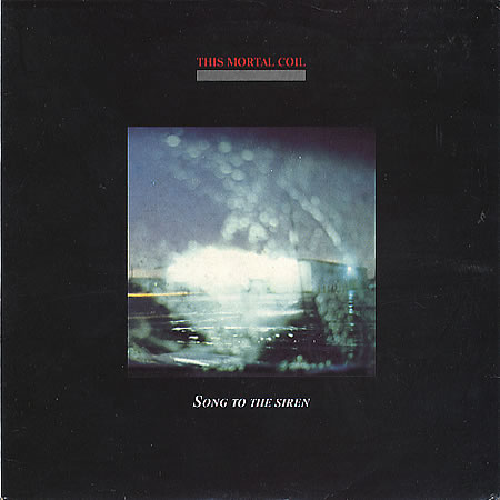 This-Mortal-Coil-Song-To-The-Siren-52252