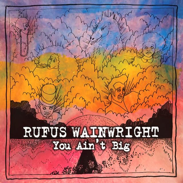 Rufus Wainwright – You Ain’t&nbsp;Big