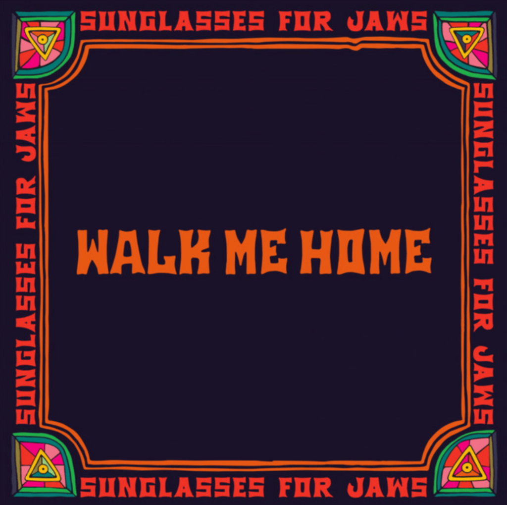 Sunglasses For Jaws – Walk Me&nbsp;Home